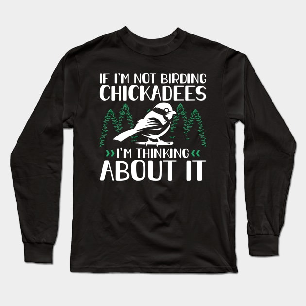 Birding Chickadees | Birdwatcher Chickadee Long Sleeve T-Shirt by Streetwear KKS